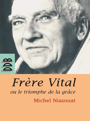 cover image of Frère Vital ou le triomphe de la grâce